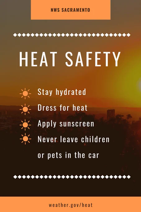 Heat safety. Stay hydrated. Dress for heat. Apply sunscreen. Never leave children or pets in the car.