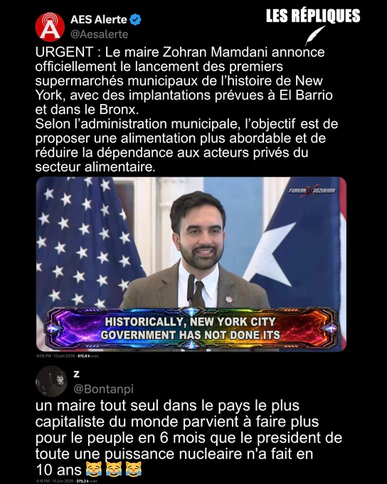 C'était l'une des mesures phares de l'actuel maire démocrate de New York lors de sa campagne municipale : des supermarchés publics offrant des prix bas pour lutter contre la vie chère

Réplique de Z : un maire tout seul dans le pays le plus capitaliste du monde parvient à faire plus pour le peuple en 6 mois que le president de toute une puissance nucleaire n'a fait en 
10 ans 😹 😹 😹