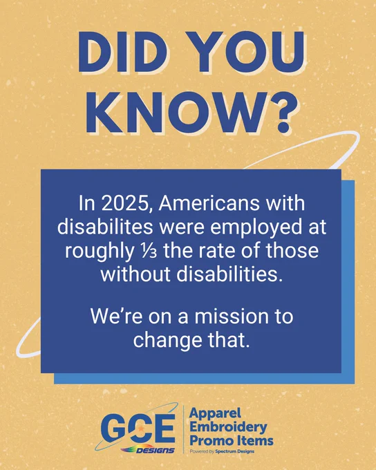 The graphic has text that reads, "Did you know? In 2025, Americans with disabilities were employed at roughly one-third the rate of those without disabilities. We're on a mission to change that."