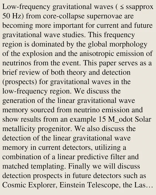 Low-frequency gravitational waves (≤ssapprox 50 Hz) from core-collapse supernovae are becoming more important for current and future gravitational wave studies. This frequency region is dominated by the global morphology of the explosion and the anisotropic emission of neutrinos from the event. This paper serves as a brief review of both theory and detection (prospects) for gravitational waves in the low-frequency region. We discuss the generation of the linear gravitational wave memory sourced from neutrino emission and show results from an example 15 M_odot Solar metallicity progenitor. We also discuss the detection of the linear gravitational wave memory in current detectors, utilizing a combination of a linear predictive filter and matched templating. Finally we will discuss detection prospects in future detectors such as Cosmic Explorer, Einstein Telescope, the Laser Interferometer Space Antenna, and the Lunar Gravitational-wave Antenna.