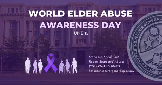 Purple‑tinted graphic with historic government building facade: “World Elder Abuse Awareness Day—June 15.” Figures of older adults, a purple ribbon, and the OIG seal. Text: Report suspected abuse (202) 724‑TIPS (8477); hotline.inspectorgeneral@dc.gov.