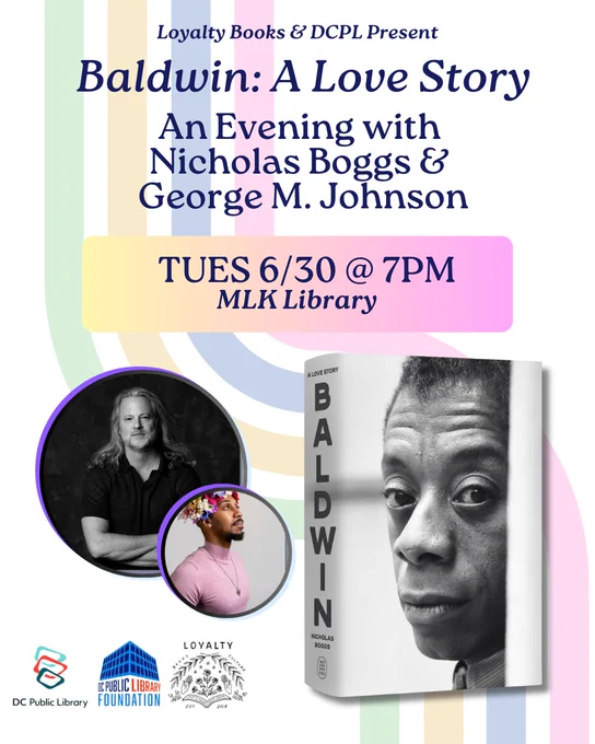 This is an event poster titled "Baldwin: A Love Story." It announces an evening with Nicholas Boggs and George M. Johnson on Tuesday, 6/30, at 7 PM at MLK Library. It features images of two individuals, a book cover with an image of James Baldwin, and logos for DC Public Library, Loyalty Books, and the DC Public Library Foundation.