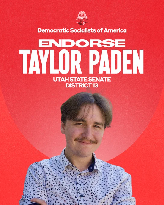Democratic Socialists of America endorse Taylor Paden, Utah State Senate District 13. Photo of Taylor Paden. He has short medium-brown hair and a mustache and is wearing a white shirt with a blue pattern.