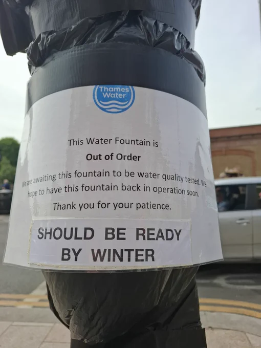 Thames water fountain taped up with notice saying its out of order and "should be ready by winter" 