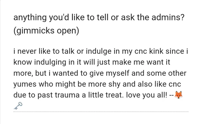 i never like to talk or indulge in my cnc kink since i know indulging in it will just make me want it more, but i wanted to give myself and some other yumes who might be more shy and also like cnc due to past trauma a little treat. i love you all! -🦊🗝