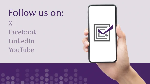 A cellphone screen displaying the Commissioner of Canada Elections’ logo – a checked box with a maple leaf. Text on image: Follow us on: X, Facebook, LinkedIn, YouTube.