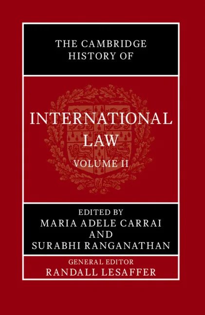 The Cambridge History of International Law - Volume 2: International Law in Asia by Randall Lesaffer, Maria Adele Carrai  and Surabhi Ranganathan