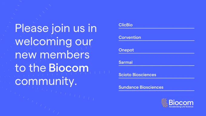 Please join us in welcoming our new members to the Biocom community. ClicBio, Corvention, Onepot, Sarmal, Scioto Biosciences and Sundance Biosciences.