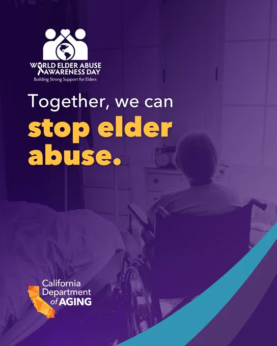 A person in a wheelchair is facing a window in a dimly lit room. The text on the image reads: "World Elder Abuse Awareness Day. Building Strong Support for Elders. Together, we can stop elder abuse." The logo for the California Department of Aging is in the corner.