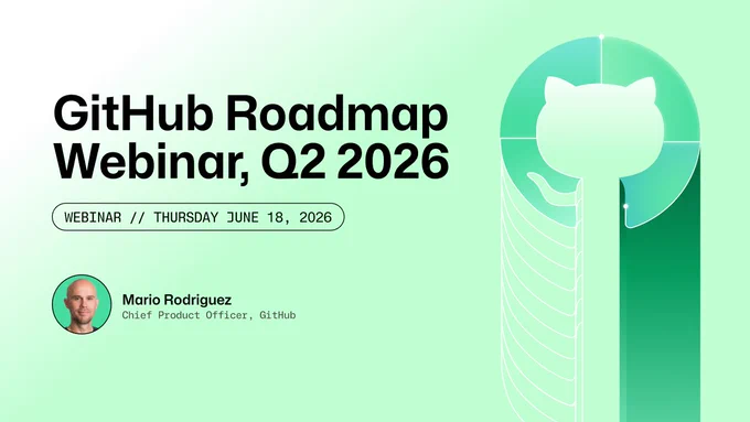 GitHub Roadmap Webinar, Q2 2026, with Mario Rodriguez, Chief Product Officer at GitHub. Scheduled for Thursday, June 18, 2026.

The image features a green gradient design with the GitHub logo.