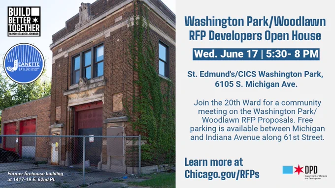 The image is a flyer for the Washington Park/Woodlawn RFP Developers Open House on Wednesday, June 17 from 5:30 PM to 8 PM at St. Edmund's/CICS Washington Park, 6105 S. Michigan Ave. It invites the 20th Ward community to discuss RFP proposals. Parking is available between Michigan and Indiana Avenue along 61st Street. Logos for "Build Better Together" and "Janette Taylor Alderman" are displayed. The background features a brick building captioned as a former firehouse at 1471/19 E. 62nd Pl. Visit Chicago.gov/RFPs for more information.