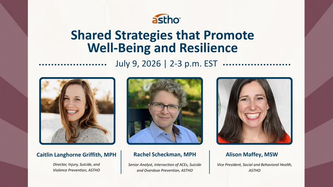 A promotional flyer for a virtual event titled "Shared Strategies that Promote Well-Being and Resilience," scheduled for July 9, 2026, from 2-3 p.m. EST, hosted by ASTHO. The flyer features three speaker headshots: Caitlin Langhorne Griffith, MPH; Rachel Scheckman, MPH; and Alison Maffey, MSW.