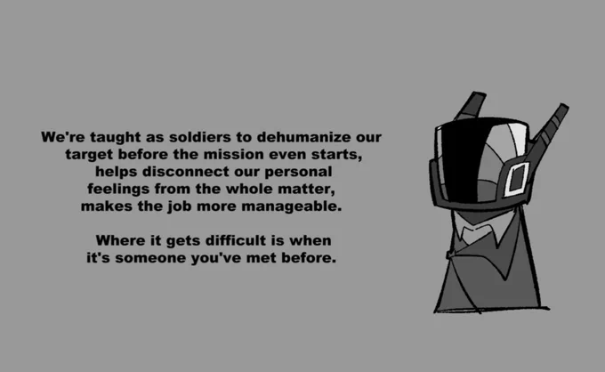 Q: Hi Hyperlaser, was there ever a mission or bounty you had trouble completing?

A: We're taught as soldiers to dehumanize our target before the mission even starts, helps disconnect our personal feelings from the whole matter, makes the job more manageable.
Where it gets difficult is when it's someone you've met before.