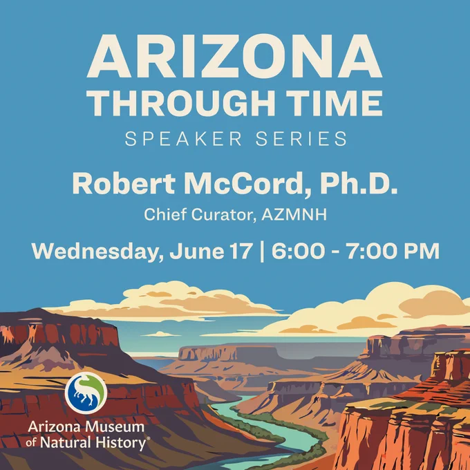 Poster for Arizona Through Time Speaker Series featuring Robert McCord, Ph.D., on June 17 from 6 to 7 PM with canyon landscape background.
