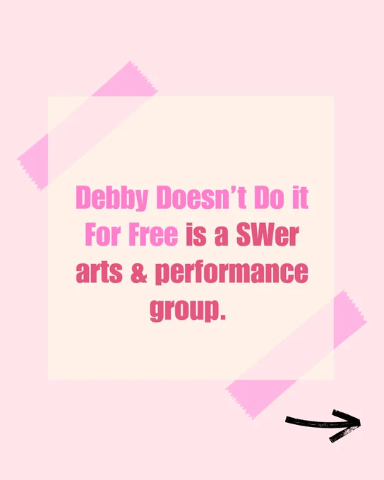 Debby Doesn’t Do it For Free is a SWer arts & performance group. 