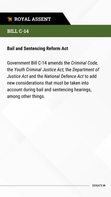 royal assent 

Bill C-14 

Bail and Sentencing Reform Act 

Government Bill C-14 amends the Criminal Code, the Youth Criminal Justice Act, the Department of Justice Act and the National Defence Act to add new considerations that must be taken into account during bail and sentencing hearings, among other things. 
