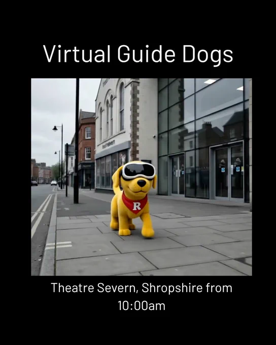 A 3D yellow mascot dog wearing a VR Headset and a red bandana stands on the sidewalk in front of Theatre Severn. Text at the top reads "Virtual Guide Dogs" and at the bottom reads "Theatre Severn, Shropshire from 10:00am