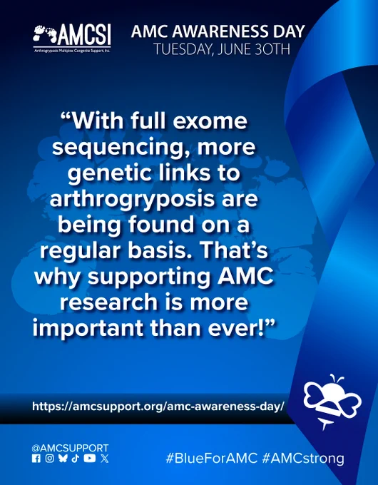 The AMCSI logo is small, white, in the upper-left corner & the background is a dark blue-to-blue circular gradient. It says ‘AMC AWARENESS DAY TUESDAY, JUNE 30TH’ in white, big lettering next to the AMCSI logo, with a ghosted image of teh AMCSI logo feet and the AMC Fact “With full exome sequencing, more genetic links to arthrogryposis are being found on a regular basis. That’s why supporting AMC research is more important than ever!” written above everything, in bold white lettering, with a large blue ribbon on the right & the white bumblebee on the bottom left corner of it. Near the bottom is a blue-to-dark-blue gradient bar that runs behind the ribbon on the right & all the entire width, with the AMC Awareness Day AMCSI website link "https://amcsupport.org/amc-awareness-day/" in bold white lettering across it. At the bottom right are the logos of Facebook, Instagram, BlueSky, TikTok, YouTube, and X. The text "@AMCSUPPORT" is located above them, on the bottom left, and the hashtags