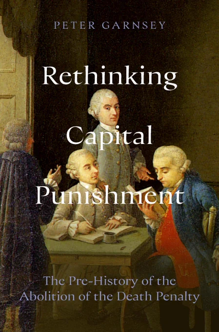 A book cover titled "Rethinking Capital Punishment" by Peter Garnsey. The cover features an 18th-century painting with three individuals engaged in conversation around a table, dressed in period attire. The subtitle reads, "The Pre-History of the Abolition of the Death Penalty.