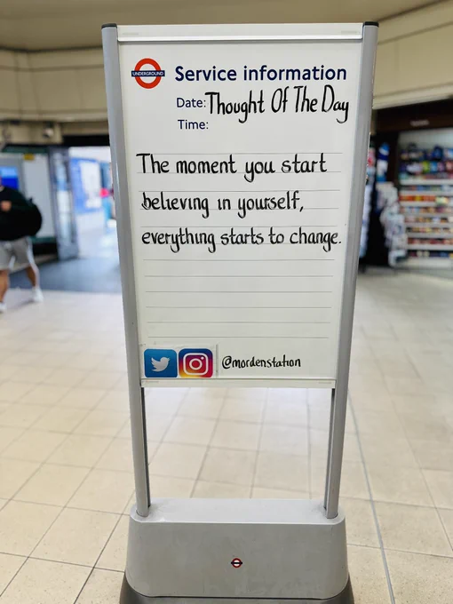 Tuesday 16th June 2026 Thought Of The Day From Morden Underground Station 

The moment you start Believing in yourself, everything starts to change.