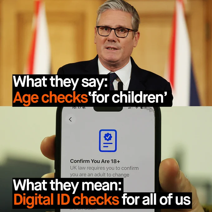 Split graphic with the top part showing an image of Keir Starmer alongside copy in bold saying 'What they say: Age checks 'for children''. Bottom half showing an image of an iPhone screen displaying the text 'confirm you are 18 ' alongside copy in bold saying 'What they mean: Digital ID checks for all of us'