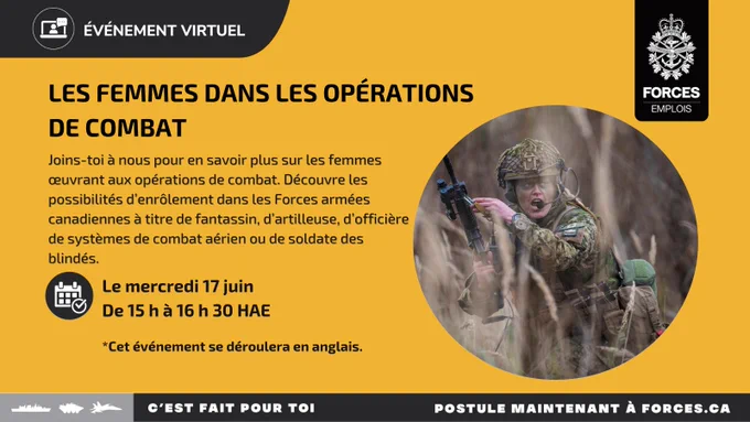 Une militaire se déplace, l’arme levée, dans un champ et crie. Texte sur l’image : Événement virtuel – Les femmes dans les opérations de combat. Joins-toi à nous pour en savoir plus sur les femmes œuvrant aux opérations de combat. Découvre les possibilités d’enrôlement dans les Forces armées canadiennes à titre de fantassin, d’artilleuse, d’officière de systèmes de combat aérien ou de soldate des blindés. Le mercredi 17 juin, de 15 h à 16 h 30 HAE. Cet événement se déroulera en anglais. 