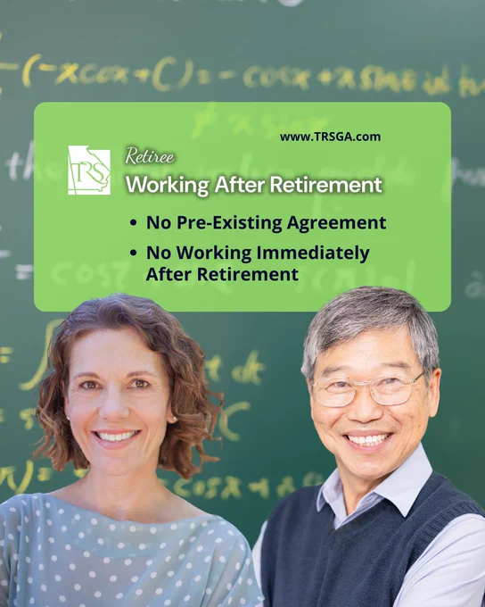 Older woman and man smiling and standing in front of a chalkboard. Green box with white and black text reminding TRSGA retirees that Georgia law requires no pre-existing agreements to return to work as retirees and at least a one-month break in service.