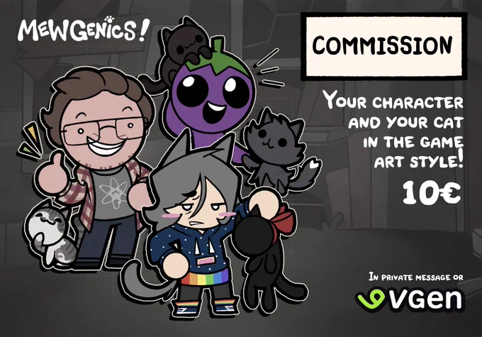 Lasts and recent commissions about Mewgenics artstyle! If you want your Character and your kitty in this art style, you can go to my vgen or in private message to get it! This is 10 euros!