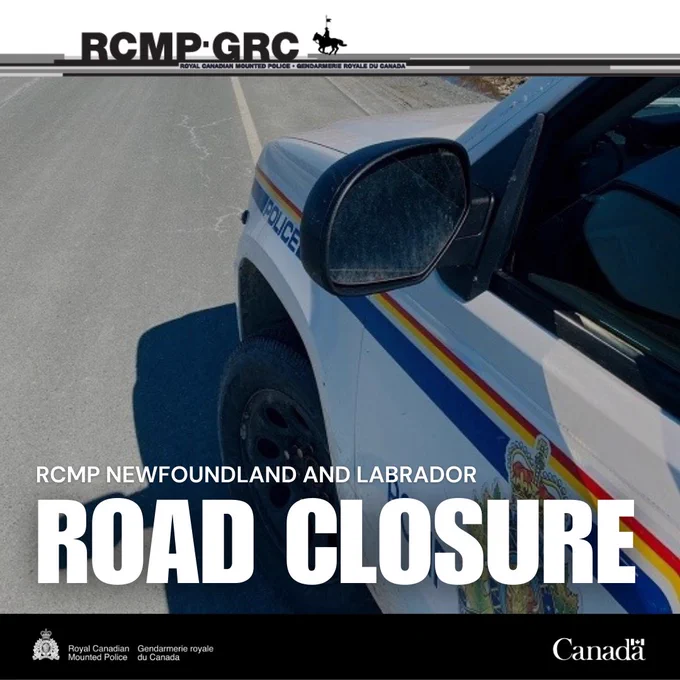  An image of the front end of an RCMP vehicle is shown, on the shoulder of a paved road. The words "RCMP NEWFOUNDLAND AND LABRADOR" and "ROAD CLOSURE" are visible on the image.  