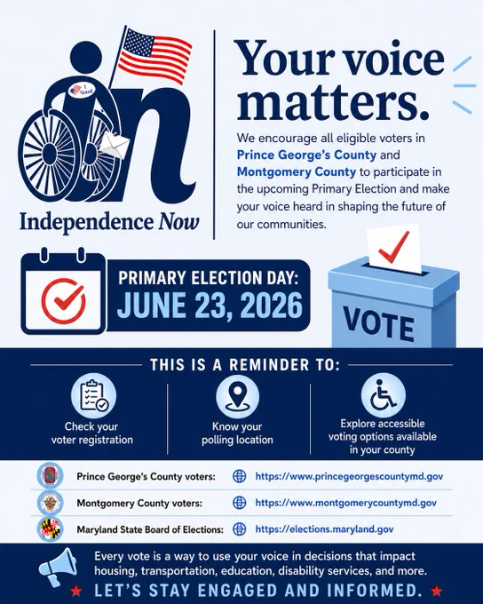 Graphic from Independence Now encouraging voter participation in the June 23, 2026 Primary Election. Features the Independence Now logo, a ballot box, election date, and reminders to check voter registration, know polling locations, and explore accessible voting options. Information for Prince George’s County, Montgomery County, and the Maryland State Board of Elections is included.