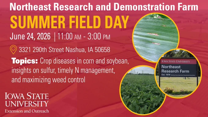 Northeast Research Farm's Summer Field Day on June 24, 2026, 11:00 AM to 3:00PM in Nashua, IA. Topics include crop diseases, nutrient management, and weed control.