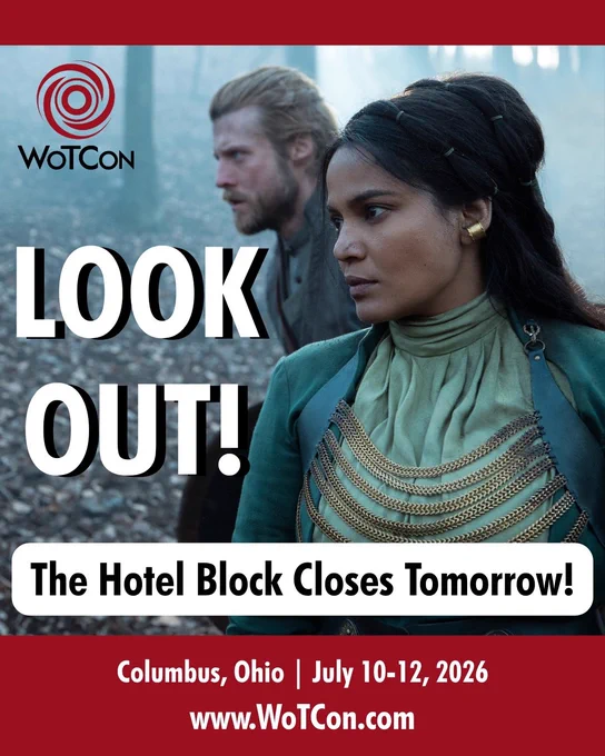 an image of Priyanka Bose as Alanna Sedai in the Wheel of Time, wearing an all green outfit with gold chain mail adornment across the front. She’s standing next to her warder Maksim, played by Taylor Napier. They are in the woods, looking off into the distance seriously as if they see something threatening. The caption reads Look out! The hotel block closes tomorrow! Columbus Ohio July 10-12 www.wotcon.com.