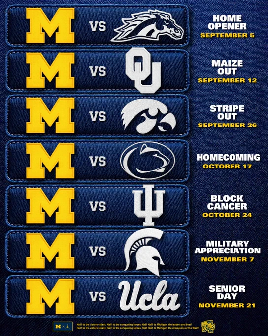 2026 Game Themes:

WMU - Home Opener
Oklahoma - Maize Out
Iowa - Stripe Out
Penn St - Homecoming
Indiana - Block Cancer
MSU - Military Appreciation
UCLA - Senior Day