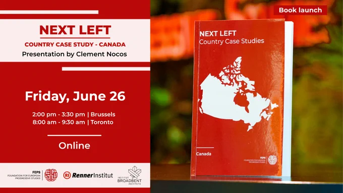Promotional graphic for the book launch of "Next Left: Country Case Study - Canada" with a presentation by Clement Nocos. The event details are listed in white text, next to a photo of the book's red cover featuring the outline of a map of Canada. The details read "Friday, June 26 2:00 pm - 3:30 pm | Brussles 8:00 am - 9:30 am | Toronto Online" The logos for FEPS, RennerInstitut and the Broadbent Institute appear below these details.