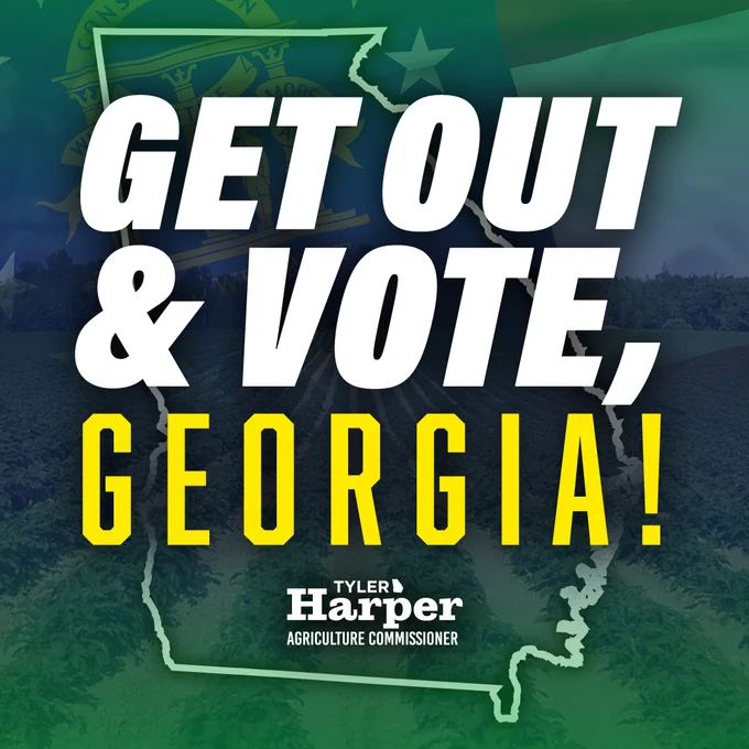 Graphic reading "GET OUT & VOTE, GEORGIA!" in bold white and yellow lettering over a green-tinted Georgia farm field with the state outline and seal. Tyler Harper for Agriculture Commissioner logo at the bottom.

