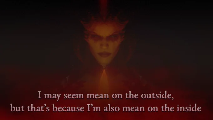 A dimly lit image of Lilith's face bathed in deep amber and orange light from a stone within her hands. Her horned silhouette barely visible against the surrounding blackness. She holds a glowing stone at her chest, illuminating her stern downward gaze. Text at the bottom reads: \"I may seem mean on the outside, but that's because I'm also mean on the inside.\"\n