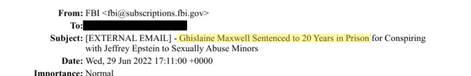 FBI email announcing Ghislaine Maxwell sentenced to 20 years in prison for conspiring with Jeffrey Epstein to sexually abuse minors, dated June 29 2022
