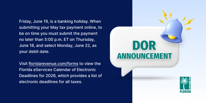 An alarm bell rings next to a speech bubble: DOR Announcement: Friday, June 19, is a banking holiday. When submitting your May tax payment online, to be on time you must submit the payment no later than 5:00 p.m. Eastern Time on Thursday, June 18, and select Monday, June 22, as your debit date. Visit floridarevenue.com/forms to view the Florida eServices Calendar of Electronic Deadlines for 2026, which provides a list of electronic deadlines for all taxes.
