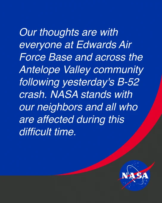 Our thoughts are with everyone at Edwards Air Force Base and across the Antelope Valley community following yesterday's B‑52 crash. NASA stands with our neighbors and all who are affected during this difficult time.
— NASA's Armstrong Flight Research Center