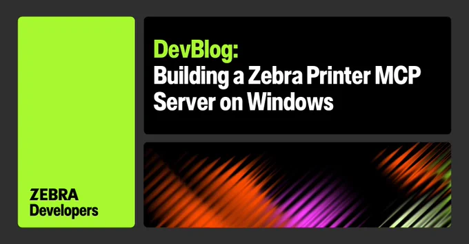 Image with text stating Building a Zebra printer MCP Server on Windows.