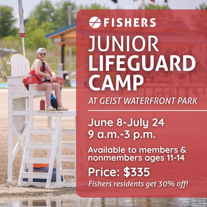 A person sits on a lifeguard chair by a sandy beach and lake, wearing a visor and holding a rescue tube. The image promotes a Junior Lifeguard Camp at Geist Waterfront Park, organized by Fishers. The camp runs from June 8 to July 24, 9 a.m. to 3 p.m., for ages 11-14. Price is $335, with a 30% discount for Fishers residents.