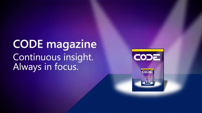 Illustration of Code magazine.
text reads: code magazine
Continuous insight. Always in focus.