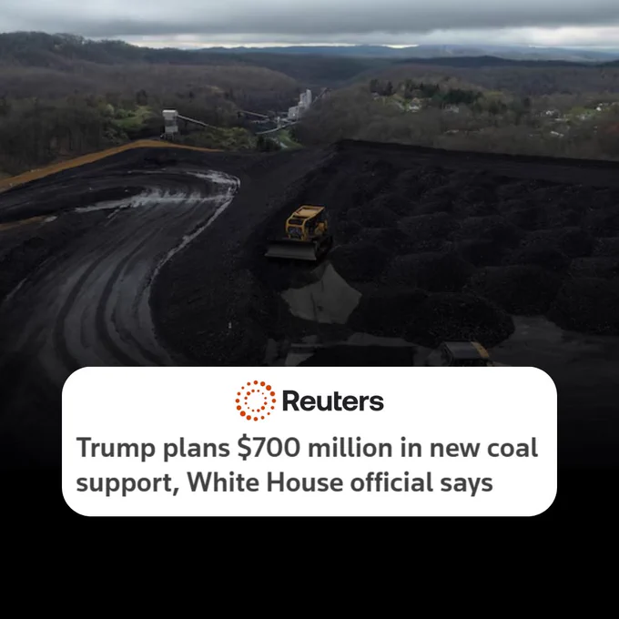 Graphic of headline that reads “Trump plans $700 million in new coal support, White House official says.” Full text of article linked in reply.