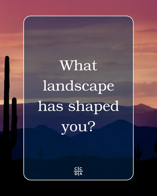 What landscape has shaped you?