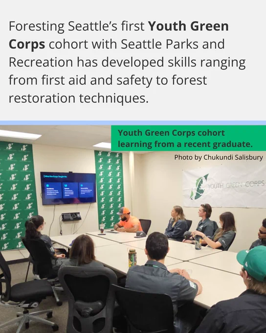 Foresting Seattle’s first Youth Green Corps cohort with Seattle Parks and Recreation has developed skills ranging from first aid and safety to forest restoration techniques. Youth Green Corps cohort learning from a recent graduate.