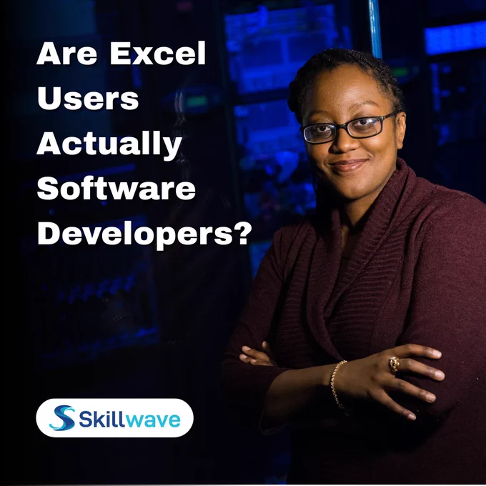 Are Excel Users Actually Software Developers?
(Image of a smiling woman standing in front of a bank of computers with her arms crossed)
(Skillwave Training logo)