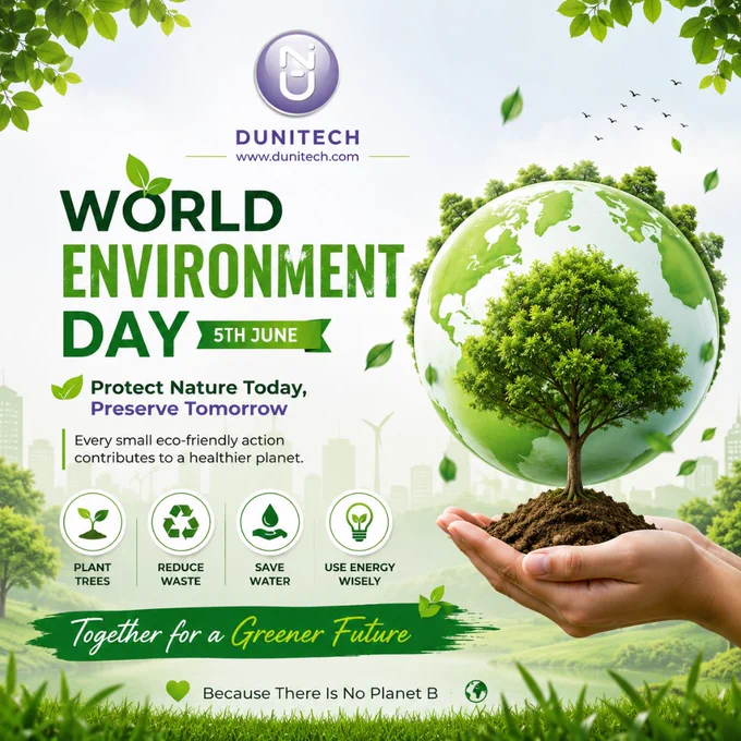 A World Environment Day poster featuring the Dunitech logo at the top, a green Earth with a large tree growing from it, and hands supporting the planet. The design includes eco-friendly icons for planting trees, reducing waste, saving water, and using energy wisely, with the message "Protect Nature Today, Preserve Tomorrow" on a green nature-themed background.