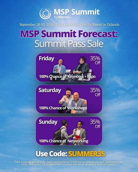 MSP Summit by Informa happening September 28-30, 2026 at the Loews Royal Pacific Resort in Orlando. Features the \"MSP Summit Forecast: Summit Pass Sale.\" Features Friday, Saturday and Sunday's forecast which reads, \" 100% of keynote   expo,\" \"100% chance of workshops,\" and \"100% of networking.\" Encouraging to use code \"SUMMER35\" for 35% off. Exclusions apply.
