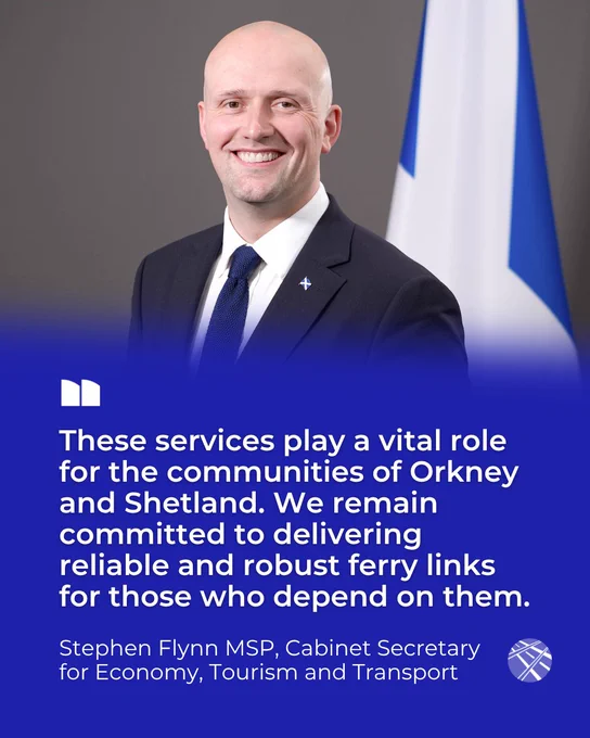 Quote from Transport Secretary Stephen Flynn: These services play a vital role for the communities of Orkney and Shetland. We remain committed to delivering reliable and robust ferry links for those who depend on them.