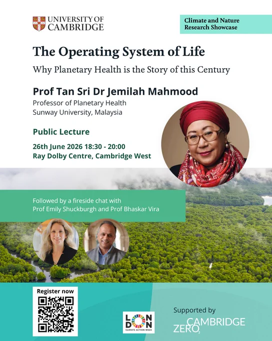 Poster for a public lecture titled 'The Operating System of Life: Why Planetary Health is the Story of this Century' by Prof Tan Sri Dr Jamilah Mahmood. Event details: 26th June 2026, 18:30 - 20:00 at Ray Dolby Centre, Cambridge West. Followed by a fireside chat with Prof Emily Shuckburgh and Prof Bhaskar Vira. Organised by Cambridge Zero. Logos of University of Cambridge and London Climate Action Week are visible.